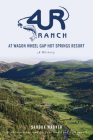 4ur Ranch at Wagon Wheel Hot Springs Resort: A History (Landmarks) By Sandra Wagner, Pete Leveall (Contribution by), Lindsey Leveall (Contribution by) Cover Image