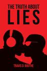 The Truth about Lies By Travis D. Boothe Cover Image