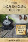 One Train Ride to Hope By Beca Sue Cover Image
