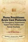 Nurse Practitioner Acute Care Protocols - FIFTH EDITION: For Emergency Departments, Urgent Care Centers, and Family Practices Cover Image