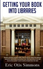 Getting Your Book Into Libraries By Eric Otis Simmons Cover Image