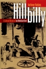 Hillbilly: A Cultural History of an American Icon By Anthony Harkins Cover Image