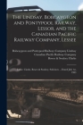 The Lindsay, Bobcaygeon and Pontypool Railway, Lessor, and the Canadian Pacific Railway Company, Lessee [microform]: Lease: Clarke, Bowes & Swabey, So By Bobcaygeon And Pontypool Rai Lindsay (Created by), Canadian Pacific Railway Company (Created by), Bowes &. Swabey (Firm) Clarke (Created by) Cover Image