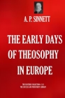 The Early Days of Theosophy in Europe By A. P. Sinnett Cover Image