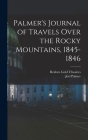 Palmer's Journal of Travels Over the Rocky Mountains, 1845-1846 Cover Image