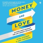 Money and Love: An Intelligent Roadmap for Life's Biggest Decisions By Myra Strober, Abby Davisson, Megan Tusing (Read by) Cover Image