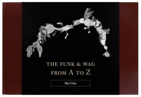 The Funk & Wag from A to Z By Mel Chin, Nick Flynn (Contributions by), Mary Jo Bang (Contributions by), Jen Bervin (Contributions by), Terrence Hayes (Contributions by), Ishion Hutchinson (Contributions by), Michael Klein (Contributions by), Genine Lentine (Contributions by), Ben Marcus (Contributions by), Tamalyn Miller (Contributions by), K. Silem Mohammad (Contributions by), Rick Moody (Contributions by), Valzhyna Mort (Contributions by), Kristin Prevallet (Contributions by), Claudia Rankine (Contributions by), Haun Saussy (Contributions by), Barry Schwabsky (Contributions by), Ravi Shankar (Contributions by), Eleni Sikélionòs (Contributions by), Lili Taylor (Contributions by), Catherine Wagner (Contributions by), C. D. Wright (Contributions by) Cover Image
