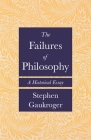 The Failures of Philosophy: A Historical Essay By Stephen Gaukroger Cover Image