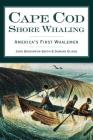 Cape Cod Shore Whaling: America's First Whalemen By John Braginton-Smith, Duncan Oliver Cover Image
