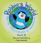 Robbie's World and His SPECTRUM of Adventures! Book 2 Cover Image