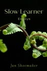 Slow Learner By Jan Shoemaker Cover Image
