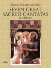 Seven Great Sacred Cantatas in Full Score By Johann Sebastian Bach Cover Image