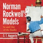 Norman Rockwell's Models: In and Out of the Studio By S. T. Haggerty, Grover Gardner (Read by) Cover Image