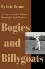 Bogies and Billygoats: A History of the Albany Municipal Golf Course By Eric Bryant Cover Image