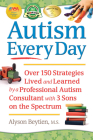 Autism Every Day: Over 150 Strategies Lived and Learned by a Professional Autism Consultant with 3 Sons on the Spectrum By Alyson Beytien Cover Image