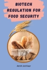 Biotech Regulation for Food Security By Amrit Jot Kaur Cover Image