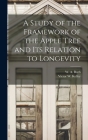 A Study of the Framework of the Apple Tree and Its Relation to Longevity By W. a. (Warren Albert) 1884- Ruth (Created by), Victor W. (Victor Wendell) 1. Kelley (Created by) Cover Image