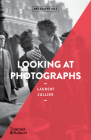 Looking at Photographs (Art Essentials) By Laurent Jullier Cover Image