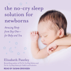 The No-Cry Sleep Solution for Newborns: Amazing Sleep from Day One - For Baby and You Cover Image