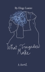 What Tragedies Make Cover Image