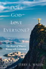 Does God Love Everyone? By Jerry L. Walls Cover Image