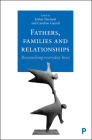 Fathers, Families and Relationships: Researching Everyday Lives By Esther Dermott (Editor), Caroline Gatrell (Editor) Cover Image