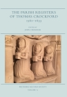 The Parish Registers of Thomas Crockford 1561-1633 (Wiltshire Record Society #73) By John Chandler (Editor), Christpher Newbury (Translator), Steven Hobbs (Translator) Cover Image