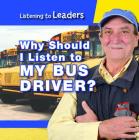 Why Should I Listen to My Bus Driver? By Christine Honders Cover Image