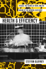 Health and Efficiency: Fatigue, the Science of Work, and the Making of the Working-Class Body (Activist Studies of Science & Technology) Cover Image