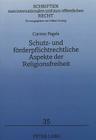Schutz- Und Foerderpflichtrechtliche Aspekte Der Religionsfreiheit: Zugleich Ein Beitrag Zur Auslegung Eines Speziellen Freiheitsrechts (Schriften Zum Internationalen Und Zum Oeffentlichen Recht #35) By Carsten Pagels Cover Image