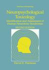Neuropsychological Toxicology: Identification and Assessment of Human Neurotoxic Syndromes (Critical Issues in Neuropsychology) By David E. Hartman Cover Image