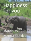 Happiness for you: Mandalas coloring book with simple, easy, relaxing, seniors, girls, boys, men, adults, beginners and also in large pri By Mamta Thakkar Cover Image