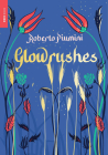 Glowrushes By Roberto Piumini, Leah Janeczko (Translated by) Cover Image