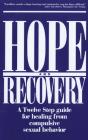 Hope and Recovery: A Twelve Step Guide for Healing From Compulsive Sexual Behavior By Anonymous Cover Image