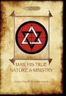 Man, His True Nature and Ministry (Aziloth Books) Cover Image