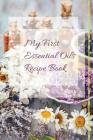 My First Essential Oils Recipe Book: Aromatherapy Organizer For Beginners - Wild and Free By Spiritual Awakening Portal Books Cover Image