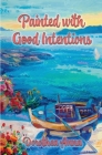 Painted with Good Intentions By Dorothy Robey Cover Image