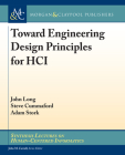 Toward Engineering Design Principles for HCI (Synthesis Lectures on Human-Centered Informatics) By John Long, Steve Cummaford, Adam Stork Cover Image