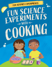 Fun Science Experiments with Cooking By Claudia Martin, Annie Wilkinson (Illustrator) Cover Image