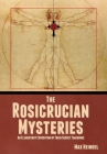 The Rosicrucian Mysteries: An Elementary Exposition of Their Secret Teachings By Max Heindel Cover Image