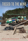 Tossed to the Wind: Stories of Hurricane Maria Survivors By Maria T. Padilla, Nancy Rosado Cover Image