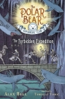 The Forbidden Expedition (The Polar Bear Explorers’ Club #2) By Alex Bell, Tomislav Tomic (Illustrator) Cover Image