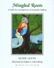 Mingled Roots -A Guide for Grandparents of Interfaith Children By Sunie Levin Cover Image