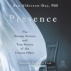 Presence: The Strange Science and True Stories of the Unseen Other By Ben Alderson-Day, Jacob Foan (Read by) Cover Image