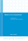 Mission as Accompaniment: A Response to Mechanistic Dehumanization (Emerging Scholars) By Brian Konkol Cover Image