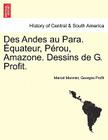 Des Andes Au Para. Equateur, Perou, Amazone. Dessins de G. Profit. Cover Image