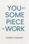 You Are Some Piece Of Work Cover Image
