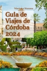 Guía de Viajes de Córdoba 2024: Información privilegiada y atracciones imperdibles para garantizar que cada momento de su viaje sea inolvidable con it Cover Image