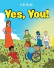 Yes, You! By K. R. Davis Cover Image