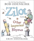 Zilot & Other Important Rhymes By Bob Odenkirk, Erin Odenkirk (Illustrator), Nate Odenkirk (Contributions by), Naomi Odenkirk (Contributions by), Erin Odenkirk (Contributions by) Cover Image